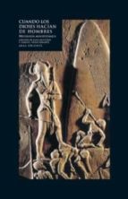 Portada del Libro Cuando Los Dioses Hacian De Hombres: Mitologia Mesopotamica