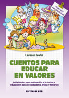 Portada del Libro Cuentos Para Educar En Valores: Actividades Para Animacion A La L Ectura, Educacion Para La Ciudadania, Etica Y Tutorias