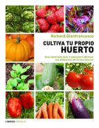 Portada del Libro Cultiva Tu Propio Huerto: Guia Ilustrada Paso A Paso Para Obtener Tus Alimentos De Forma Natural