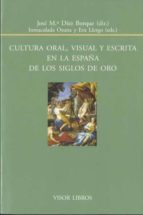 Cultura Oral, Visual Y Escrita En La España De Los Siglos De Oro