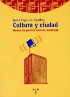 Portada del Libro Cultura Y Ciudad: Manual De Politica Cultural Municipal