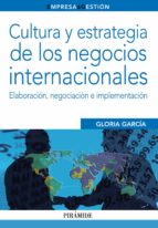 Cultura Y Estrategia De Los Negocios Internacionales: Elaboracion , Negociacion E Implementacion