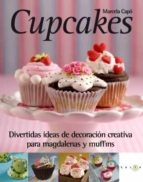 Portada del Libro Cupcakes: Divertidas Ideas De Decoracion Creativa Para Magdalenas Y Muffins