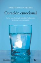 Portada del Libro Curacion Emocional: Acabar Con El Estres, La Ansiedad Y La Depres Ion Sin Farmacos Ni Psioanalisis