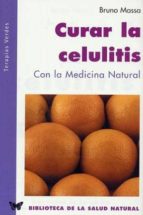 Portada del Libro Curar La Celulitis Con La Medicina Integrada