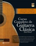 Curso Completo De Guitarra Clasica: Guia Practica Para Aprender A Tocar La Guitarra Paso A Paso