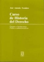 Portada del Libro Curso De Historia Del Derecho: Fuentes E Instituciones Politico-a Dministrativas