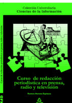 Portada del Libro Curso De Redaccion Periodistica En Prensa, Radio Y Television