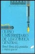 Portada del Libro Curso Universitario De Lingüistica General : Teoria De L A Gramatica Y Sintaxis General