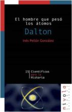 Portada del Libro Dalton: El Hombre Que Peso Los Atomos