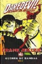 Portada del Libro Daredevil, El Hombre Sin Miedo, De Frank Miller: Guerra De Bandas
