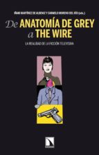 Portada del Libro De Anatomia De Grey A The Wire: La Realidad De La Ficcion Televis Iva