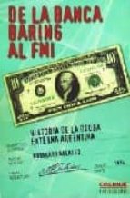 Portada del Libro De La Banca Baring Al Fmi: Historia De La Deuda Externa Argentina