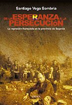 Portada del Libro De La Esperanza A La Persecucion: La Represion Franquista En La P Rovincia De Segovia