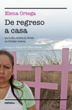 Portada del Libro De Regreso A Casa: La Lucha Contra El Olvido En Ciudad Juarez
