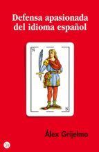 Portada del Libro Defensa Apasionada Del Idioma Español