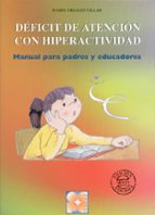 Deficit De Atencion Con Hiperactividad: Manual Para Padres Y Educ Adores