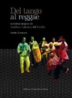 Portada del Libro Del Tango Al Reggae. Musicas Negras De America Latina Y Del Caribe