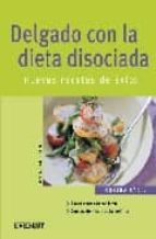 Portada del Libro Delgado Con La Dieta Disociada: Nuevas Recetas De Exito