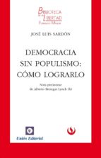 Portada del Libro Democracia Sin Populismo: Cómo Lograrlo