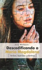 Portada del Libro Descodificando A Maria Magdalena: Verdad, Leyendas Y Mentiras