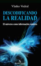 Portada del Libro Descodificando La Realidad: El Universo Como Informacion Cuantica