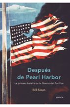 Portada del Libro Despues De Pearl Harbor: La Primera Batalla De La Guerra Del Pacifico