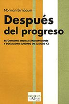 Despues Del Progreso: Reformismo Social Estadounidense Y Socialis Mo Europeo En El Siglo Xx