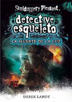 Portada del Libro Detective Esqueleto 9: La Muerte De La Luz