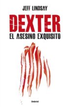 Portada del Libro Dexter. El Asesino Exquisito