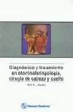 Portada del Libro Diagnostico Y Tratamiento En Otorrinolaringologia, Cirugia De Cab Eza Y Cuello
