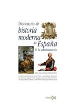 Diccionario De Historia Moderna De España: Ii. La Administracion