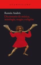 Portada del Libro Diccionario De Musica, Mitologia, Magia Y Religion