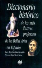 Portada del Libro Diccionario Historico De Los Mas Ilustres Profesores De Bellas Ar Tes En España