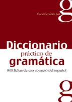 Portada del Libro Diccionario Practico De Gramatica: 800 Fichas De Uso Correcto Del Español
