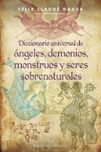 Portada del Libro Diccionario Universal De Angeles, Demonios, Monstruos Y Seres Sob Renaturales