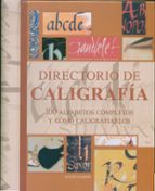 Portada del Libro Directorio De Caligrafia: 100 Alfabetos Completos Y Como Caligraf Iarlos