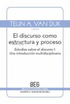 Portada del Libro Discurso Como Estructura Y Proceso: Estudios Sobre El Discurso I