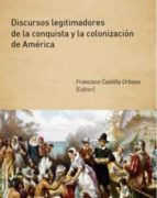 Portada del Libro Discursos Legitimadores De La Conquista Y La Colonización De Amér Ica