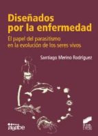 Portada del Libro Diseñados Por La Enfermedad: El Papel Del Parasitismo En La Evolu Cion De Los Seres Vivos