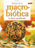 Portada del Libro Disfruta De La Macrobiotica. La Dieta Equilibrada