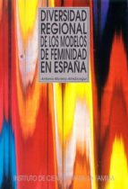 Portada del Libro Diversidad Regional De Los Modelos De Feminidad En España