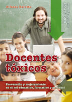 Portada del Libro Docentes Toxicos: Prevencion Y Mejoramiento En El Rol Educativo, Formativo Y Personal
