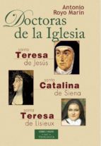 Portada del Libro Doctoras De La Iglesia: Santa Teresa De Jesus, Santa Catalina De Siena, Santa Teresa De Lisieux