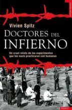 Doctores Del Infierno: Un Cruel Relato De Los Experimentos Que Lo S Nazis Practicaron Con Humanos