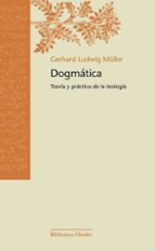 Dogmatica: Teologia Y Practica De La Teologia
