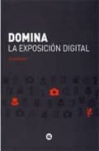 Portada del Libro Domina La Exposicion Digital
