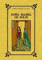 Doña Isabel De Solis, Reyna De Granada: Novela Historica