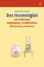 Dos Museologias: Las Tradiciones Anglosajona Y Mediterranea: Dife Rencias Y Contactos