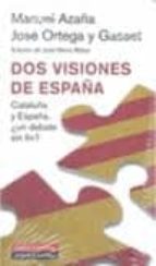 Portada del Libro Dos Visiones De España: Cataluña Y España, ¿un Debate Sin Fin?